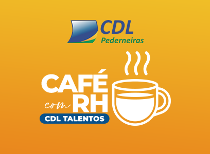 CAFÉ COM RH | Novo projeto da CDL Talentos.